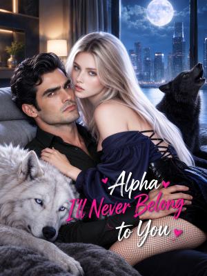 Alpha, I'll Never Belong to You
